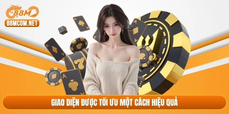 Giao diện được tối ưu một cách hiệu quả