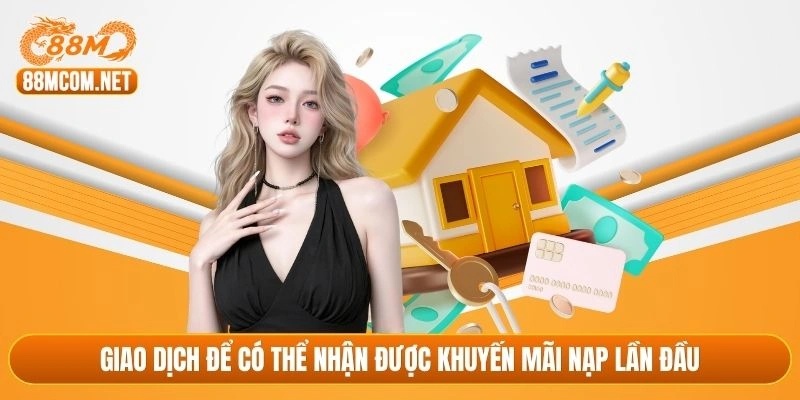 Giao dịch để có thể nhận được khuyến mãi nạp lần đầu