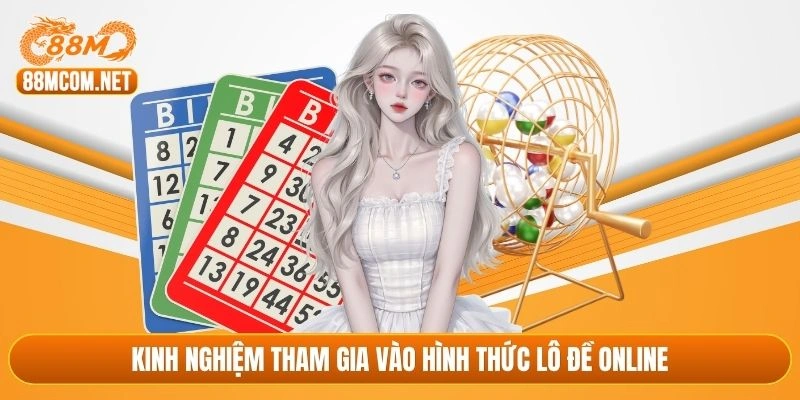 Kinh nghiệm tham gia vào hình thức lô đề online