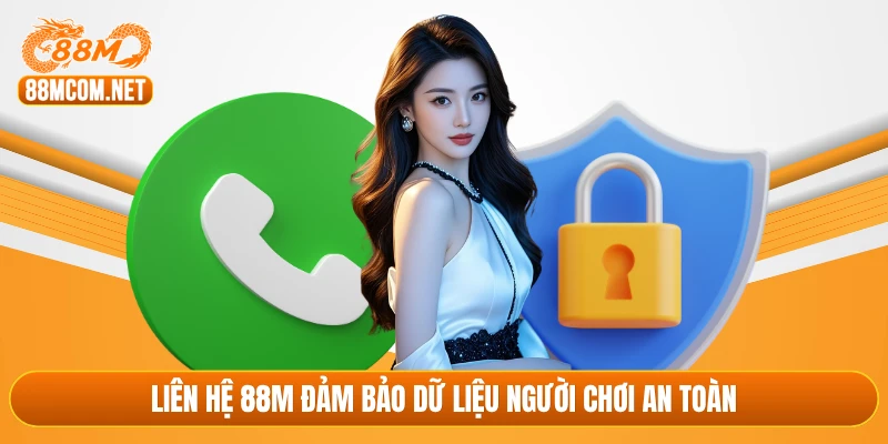Liên hệ 88M đảm bảo dữ liệu người chơi an toàn