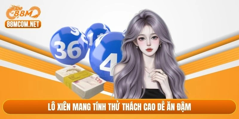 Lô xiên mang tính thử thách cao dễ ăn đậm
