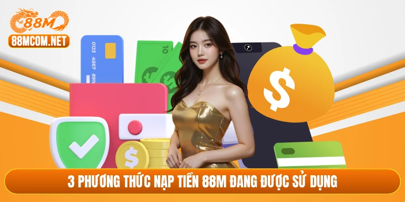 4 phương thức nạp tiền 88M đang được sử dụng