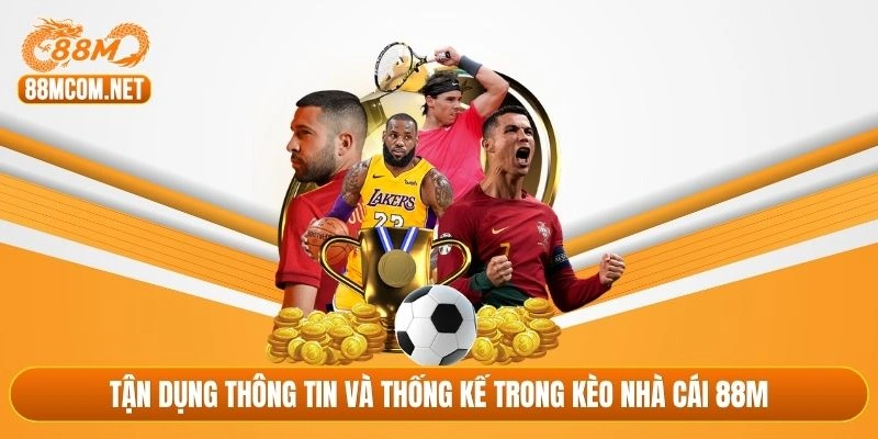 Tận dụng thông tin và thống kế trong kèo nhà cái 88M