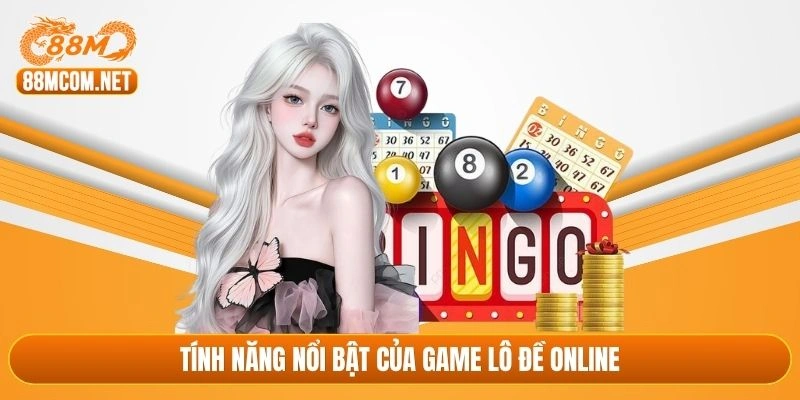 Tính năng nổi bật của game lô đề online